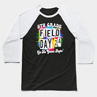 5th Grade Field Day 2024 Let The Games Begin Kids Teachers Baseball T-Shirt